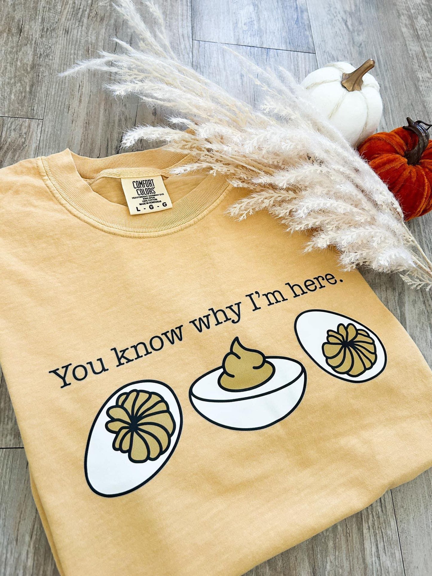 You Know Why I’m Here Deviled Egg - Tee, Long Sleeve Tee, Sweatshirt