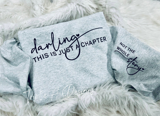 "Darling this is just a Chapter...Story"- Adult Long Sleeve, Sweatshirt