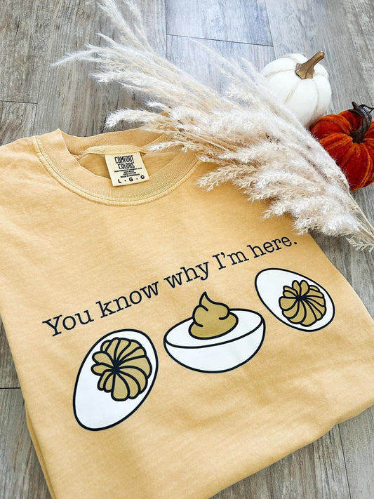 You Know Why I’m Here Deviled Egg - Tee, Long Sleeve Tee, Sweatshirt