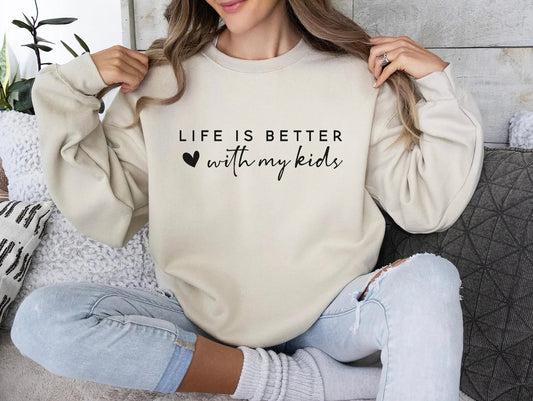 "Life is better with my Kids" - Adult Short Sleeve Tee, Long Sleeve, Sweatshirt